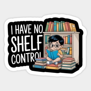 Funny Reading Book Nerd I Have No Shelf Control Librarians Sticker